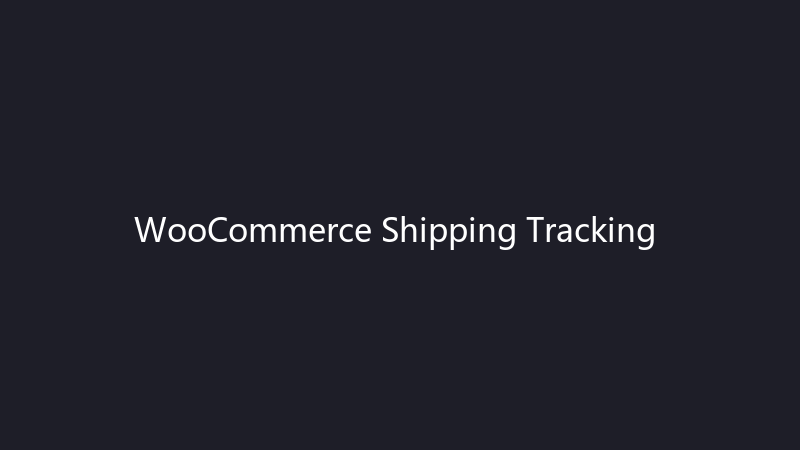WooCommerce 运费追踪插件 v42.3