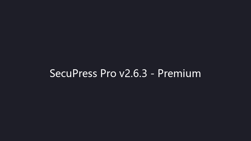 SecuPress Pro v2.6.3 – 高级 WordPress 安全插件